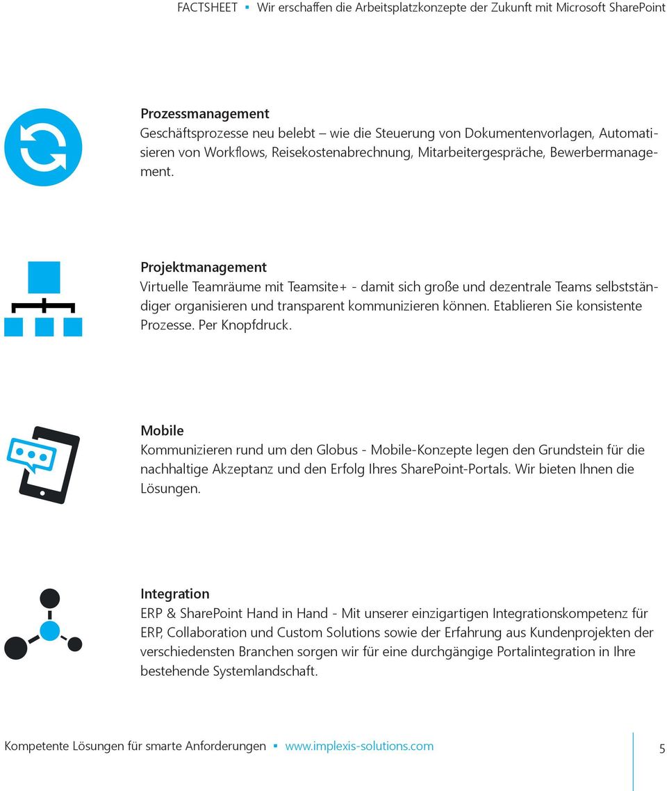 Per Knopfdruck. Mobile Kommunizieren rund um den Globus - Mobile-Konzepte legen den Grundstein für die nachhaltige Akzeptanz und den Erfolg Ihres SharePoint-Portals. Wir bieten Ihnen die Lösungen.