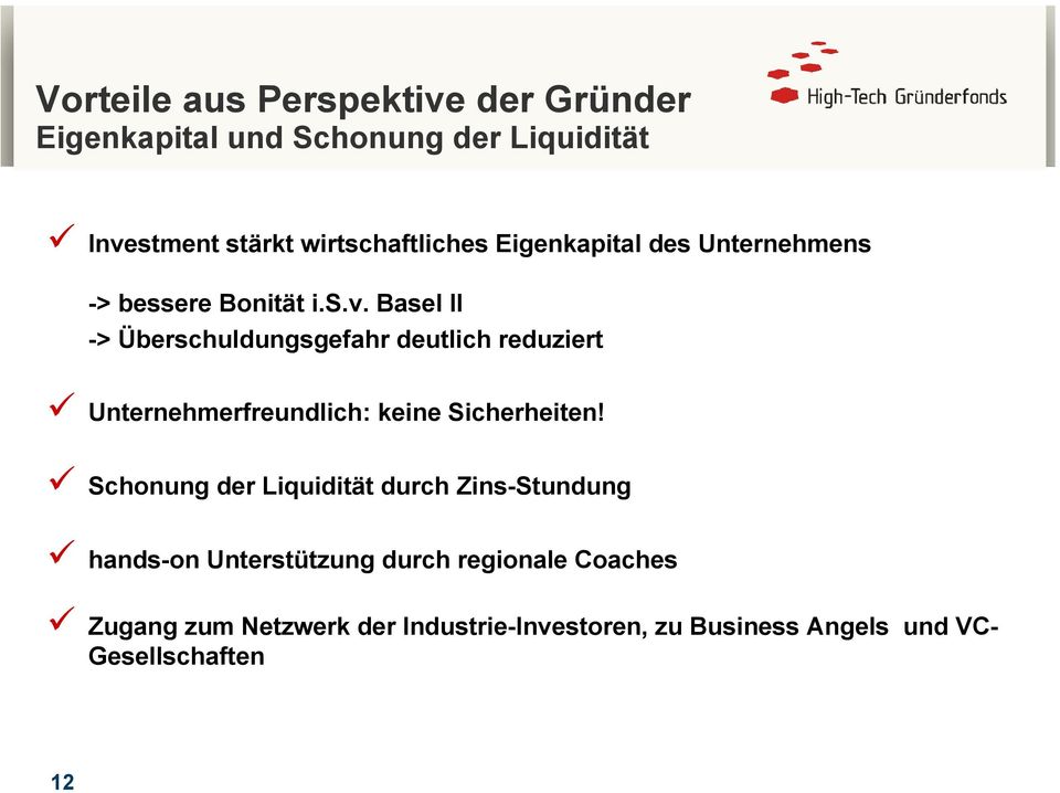 Basel II -> Überschuldungsgefahr deutlich reduziert Unternehmerfreundlich: keine Sicherheiten!