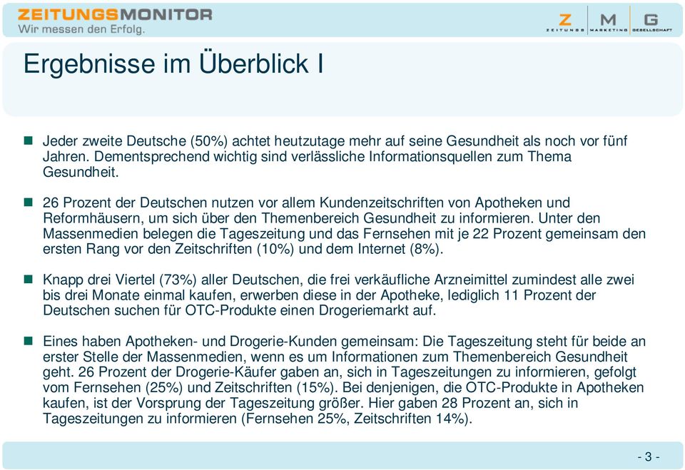 26 Prozent der Deutschen nutzen vor allem Kundenzeitschriften von Apotheken und Reformhäusern, um sich über den Themenbereich Gesundheit zu informieren.