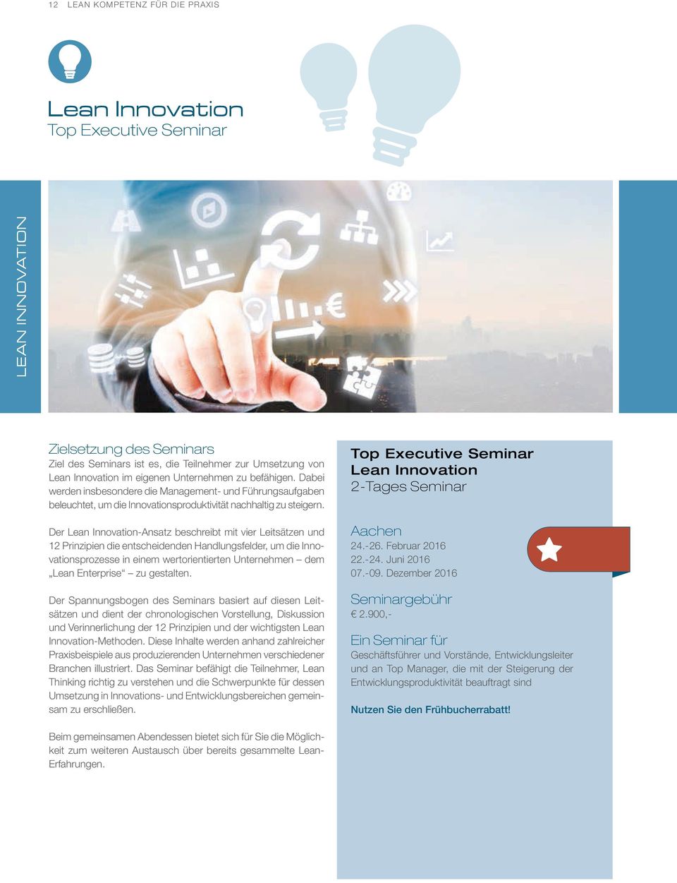 Der Lean Innovation-Ansatz beschreibt mit vier Leitsätzen und 12 Prinzipien die entscheidenden Handlungsfelder, um die Innovationsprozesse in einem wertorientierten Unternehmen dem Lean Enterprise zu
