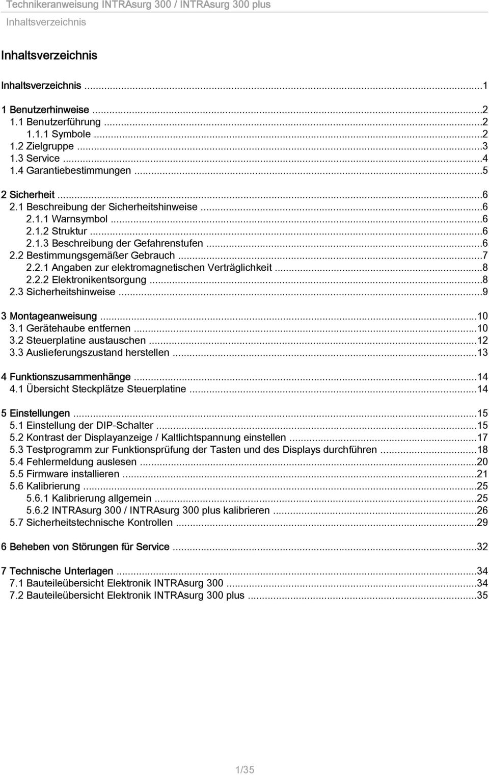 ..8 2.2.2 Elektronikentsorgung...8 2.3 Sicherheitshinweise...9 3 Montageanweisung...10 3.1 Gerätehaube entfernen...10 3.2 Steuerplatine austauschen...12 3.3 Auslieferungszustand herstellen.