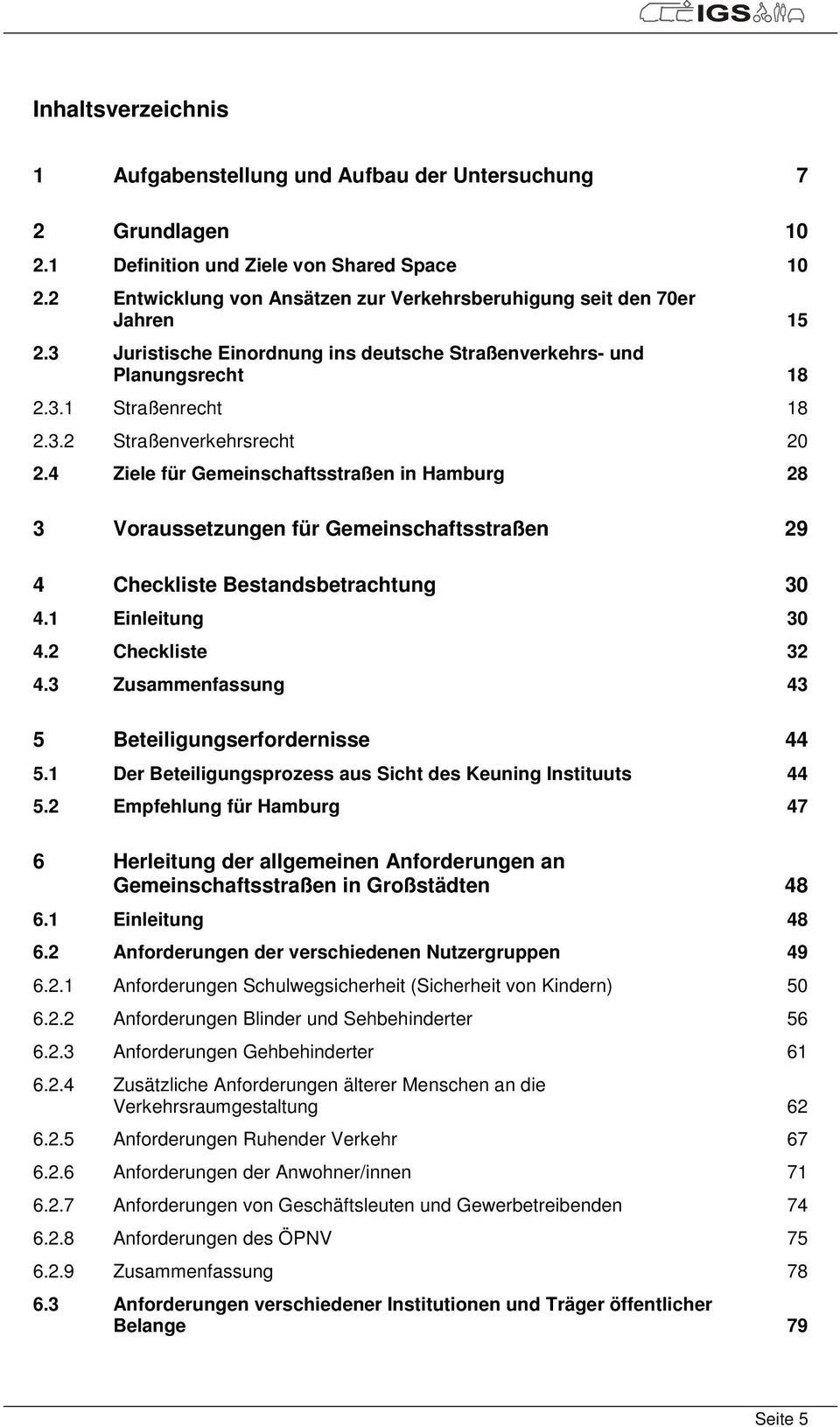 4 Ziele für Gemeinschaftsstraßen in Hamburg 28 3 Voraussetzungen für Gemeinschaftsstraßen 29 4 Checkliste Bestandsbetrachtung 30 4.1 Einleitung 30 4.2 Checkliste 32 4.