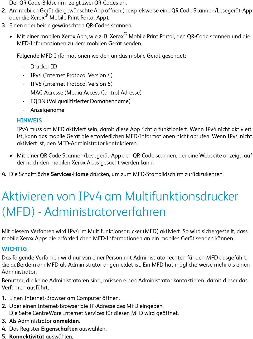 Folgende MFD-Informationen werden an das mobile Gerät gesendet: - Drucker-ID - IPv4 (Internet Protocol Version 4) - IPv6 (Internet Protocol Version 6) - MAC-Adresse (Media Access Control-Adresse) -
