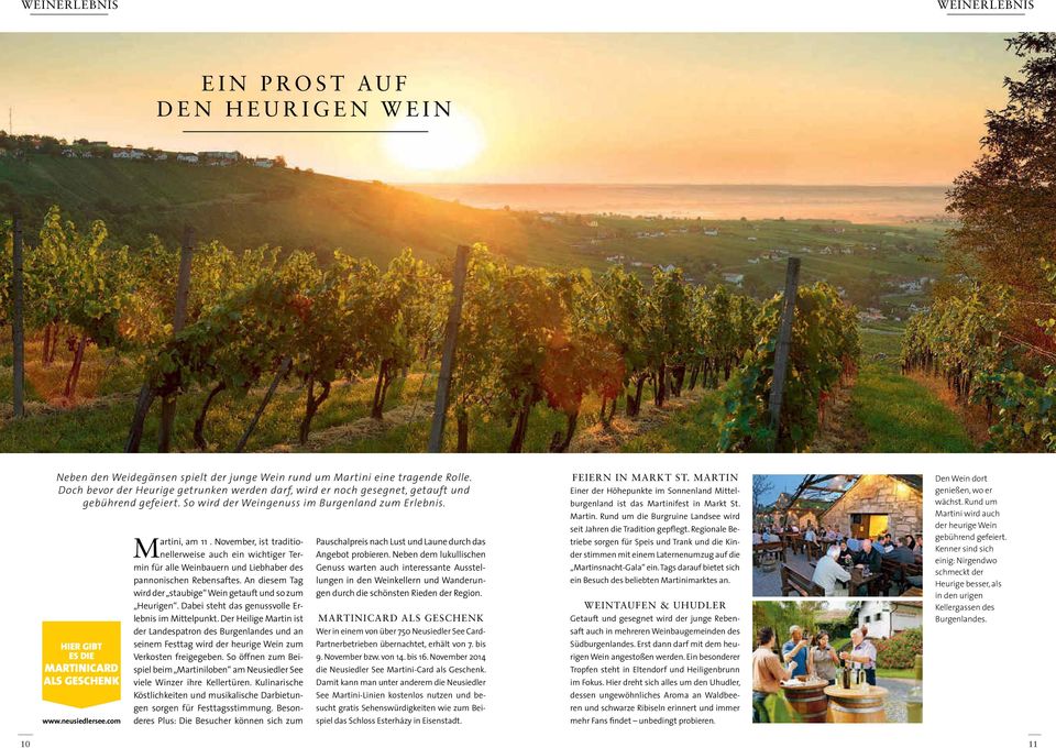neusiedlersee.com 10 artini, am 11. November, ist traditionellerweise auch ein wichtiger Termin für alle Weinbauern und Liebhaber des pannonischen Rebensaftes.