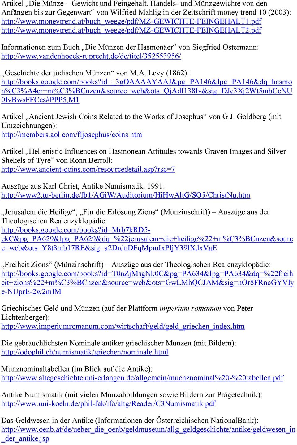 vandenhoeck-ruprecht.de/de/titel/352553956/ Geschichte der jüdischen Münzen von M.A. Levy (1862): http://books.google.com/books?