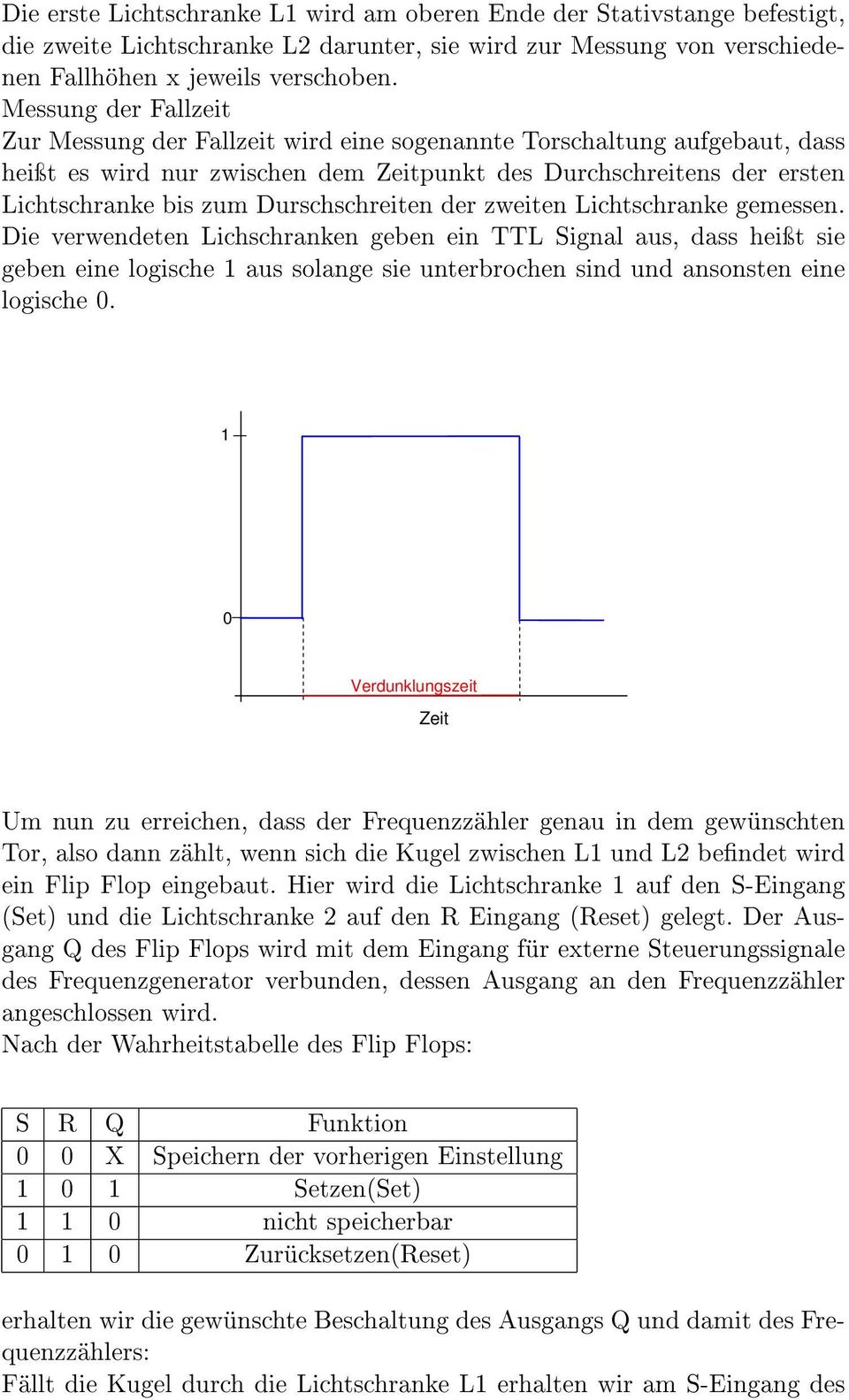 Durschschreiten der zweiten Lichtschranke gemessen.