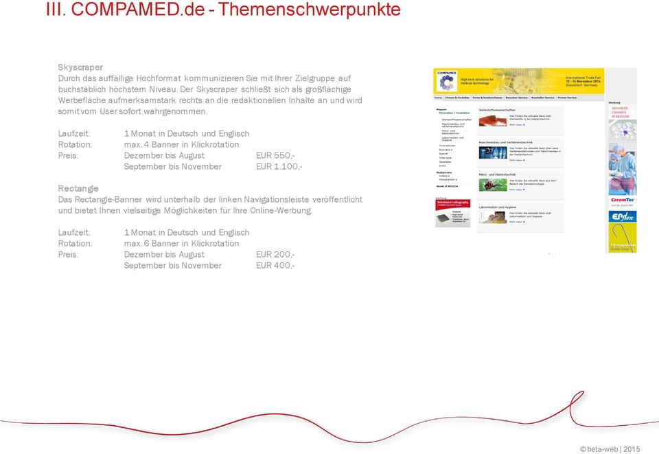 Laufzeit: 1 Monat in Deutsch und Englisch Rotation: max. 4 Banner in Klickrotation Preis: Dezember bis August EUR 550,- September bis November EUR 1.