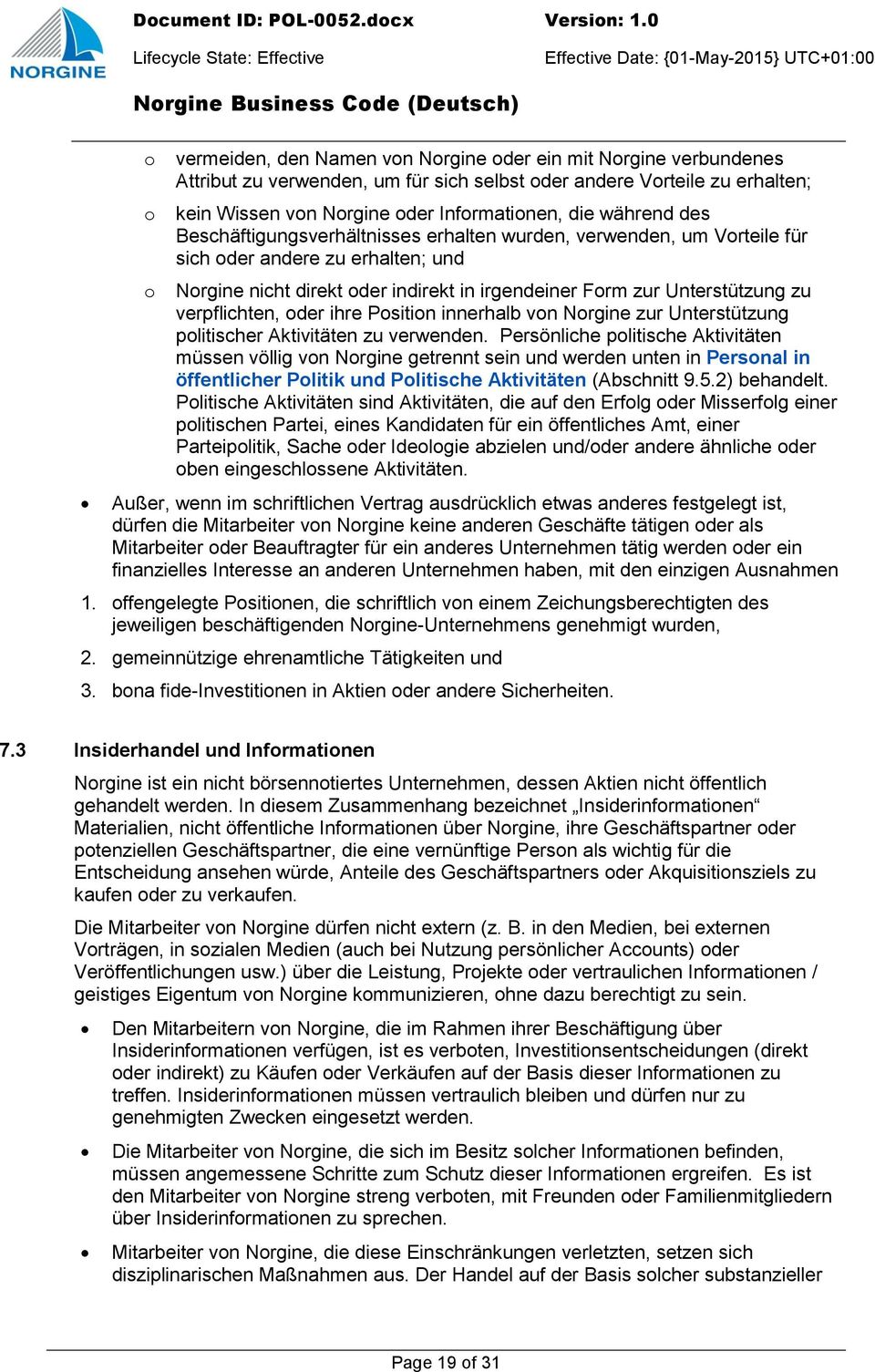 verpflichten, oder ihre Position innerhalb von Norgine zur Unterstützung politischer Aktivitäten zu verwenden.