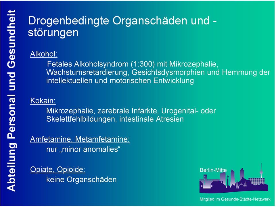 motorischen Entwicklung Kokain: Mikrozephalie, zerebrale Infarkte, Urogenital- oder