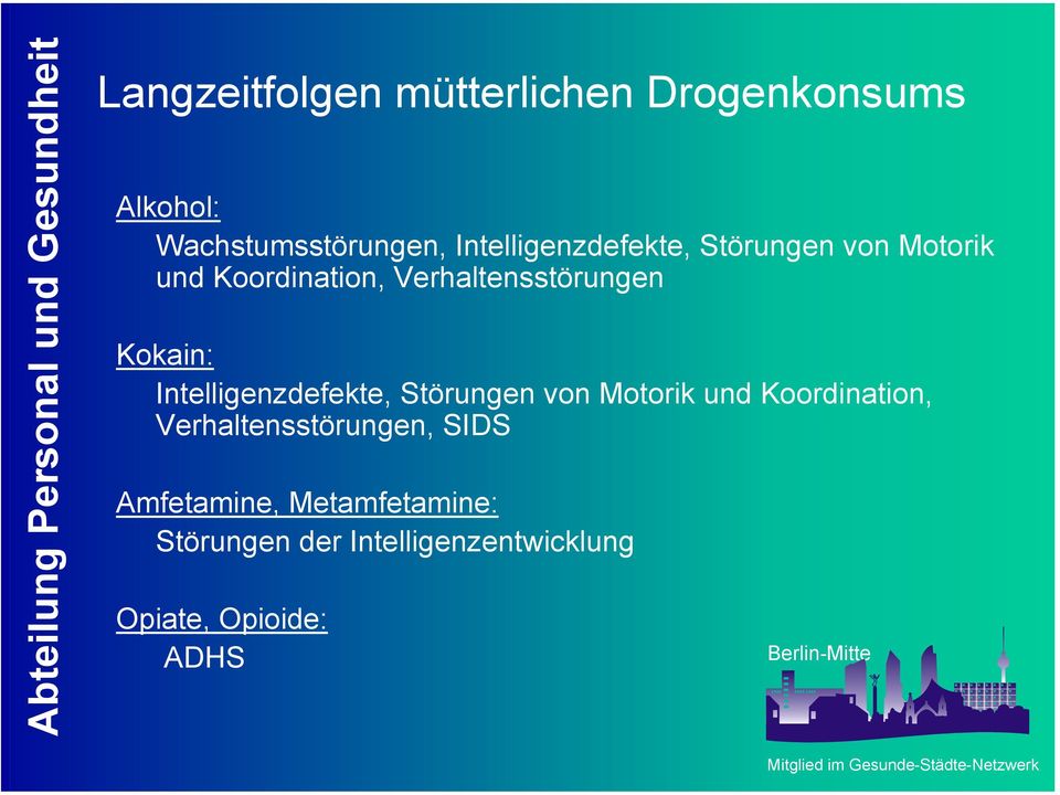 Kokain: , SIDS Amfetamine, Metamfetamine: Störungen der Intelligenzentwicklung