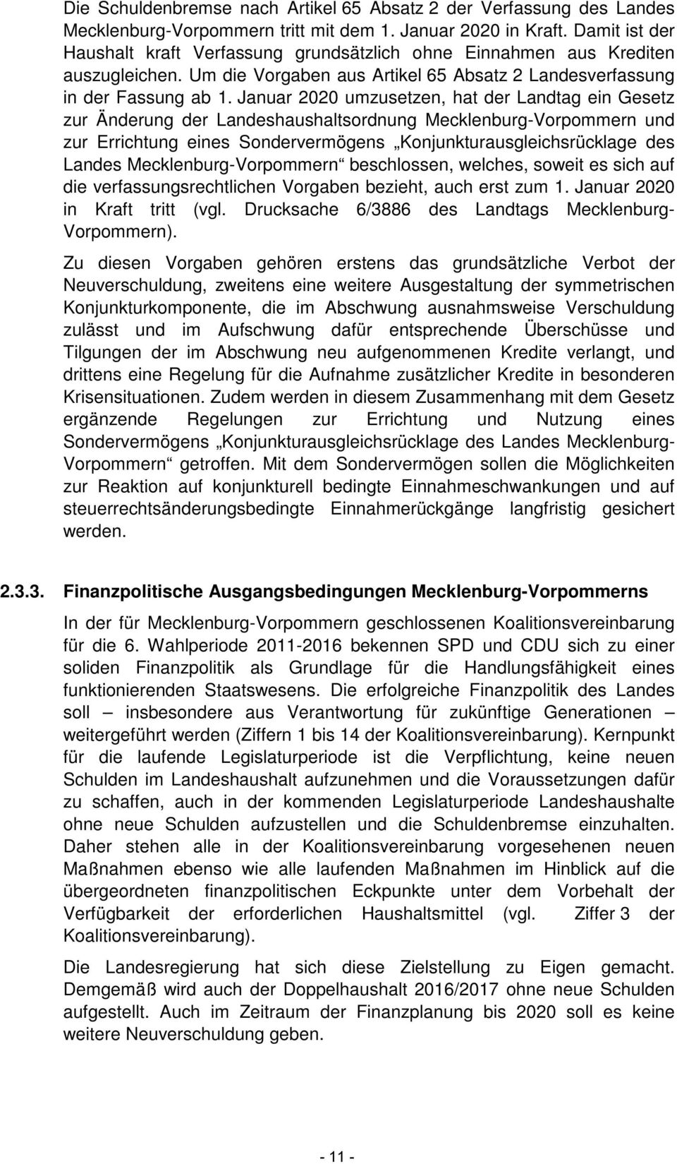 Januar 2020 umzusetzen, hat der Landtag ein Gesetz zur Änderung der Landeshaushaltsordnung Mecklenburg-Vorpommern und zur Errichtung eines Sondervermögens Konjunkturausgleichsrücklage des Landes