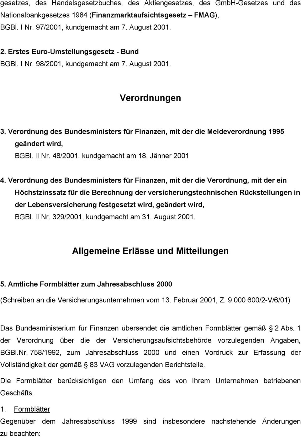 Verordnung des Bundesministers für Finanzen, mit der die Meldeverordnung 1995 geändert wird, BGBl. II Nr. 48/2001, kundgemacht am 18. Jänner 2001 4.