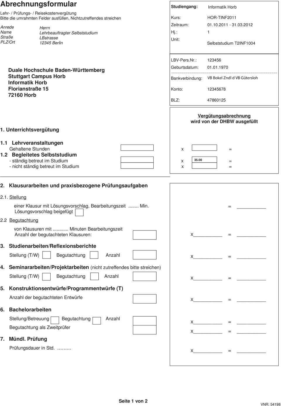 : 1 Unit: Selbststudium T2INF1004 Duale Hochschule Baden-Württemberg Stuttgart Campus Horb Informatik Horb Florianstraße 15 72160 Horb LBV-Pers.Nr.: 123456 Geburtsdatum: 01.