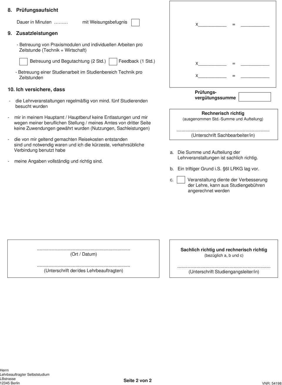 ) - Betreuung einer Studienarbeit im Studienbereich Technik pro Zeitstunden 10. Ich versichere, dass - die Lehrveranstaltungen regelmäßig von mind.