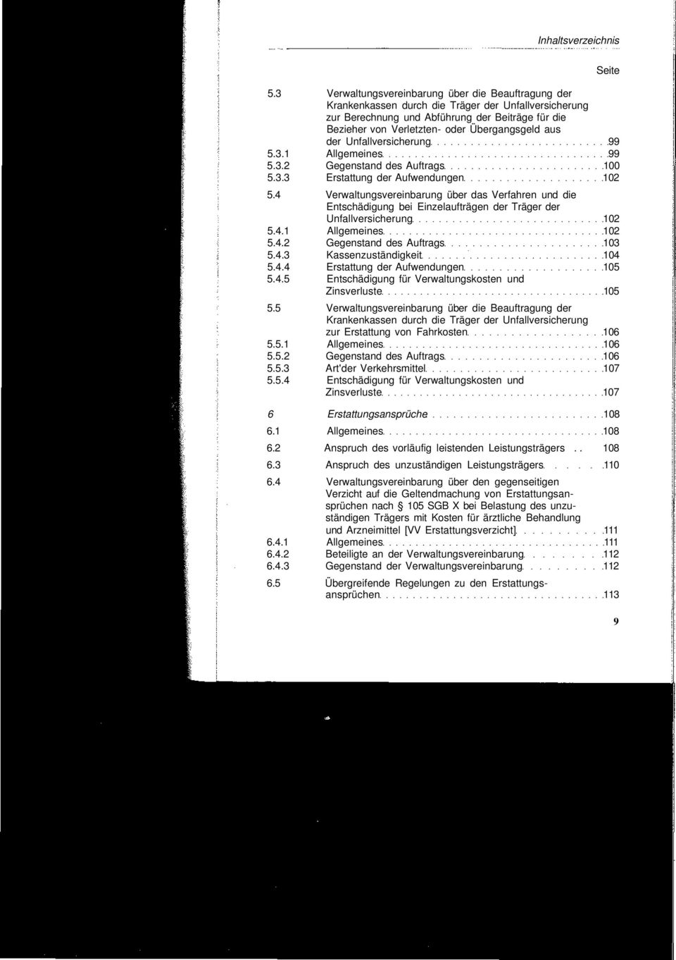 4 Verwaltungsvereinbarung über das Verfahren und die Entschädigung bei Einzelaufträgen der Träger der Unfallversicherung 102 5.4.1 102 5.4.2 Gegenstand des Auftrags 103 5.4.3 Kassenzuständigkeit 104 5.