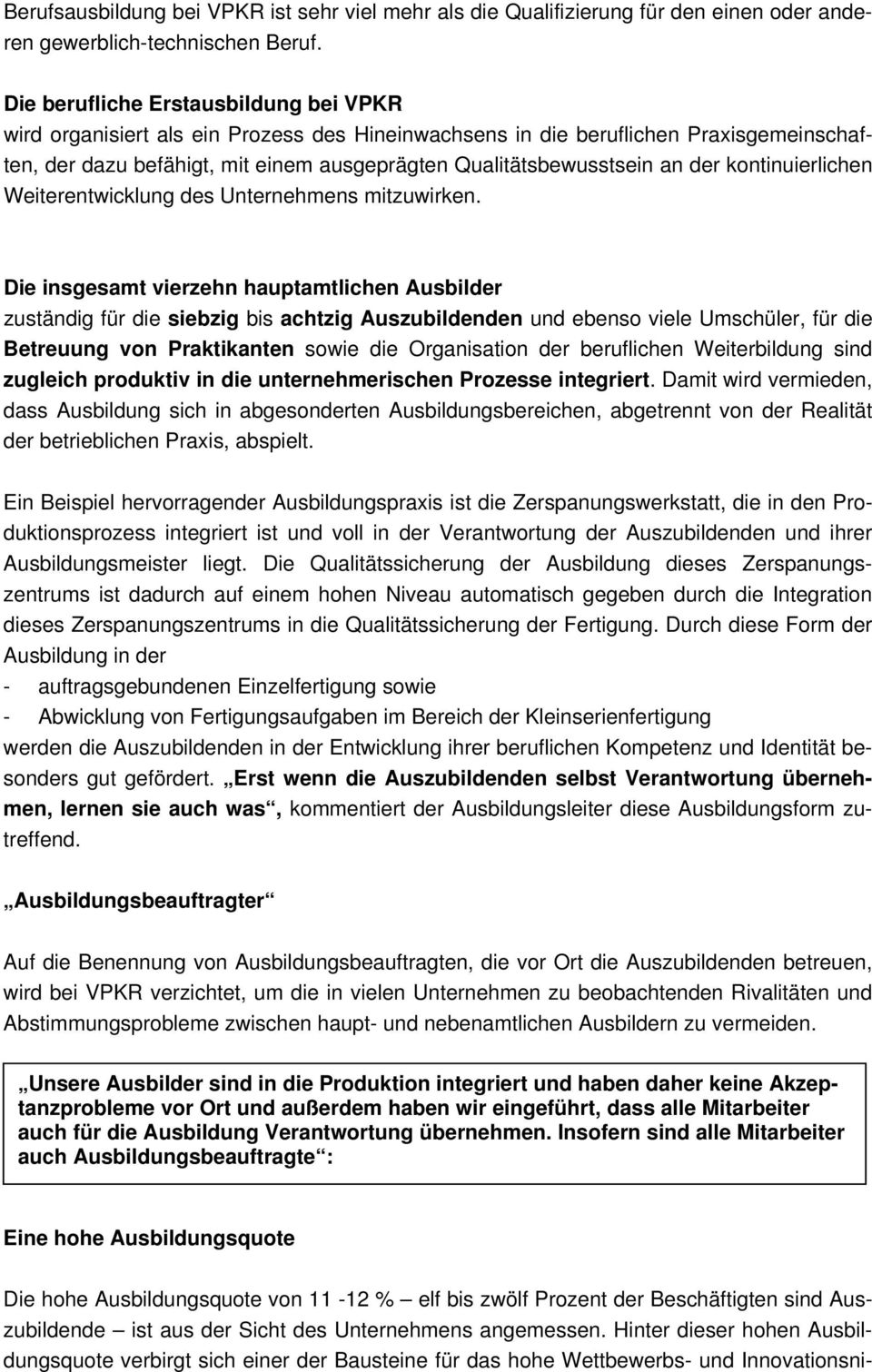 der kontinuierlichen Weiterentwicklung des Unternehmens mitzuwirken.