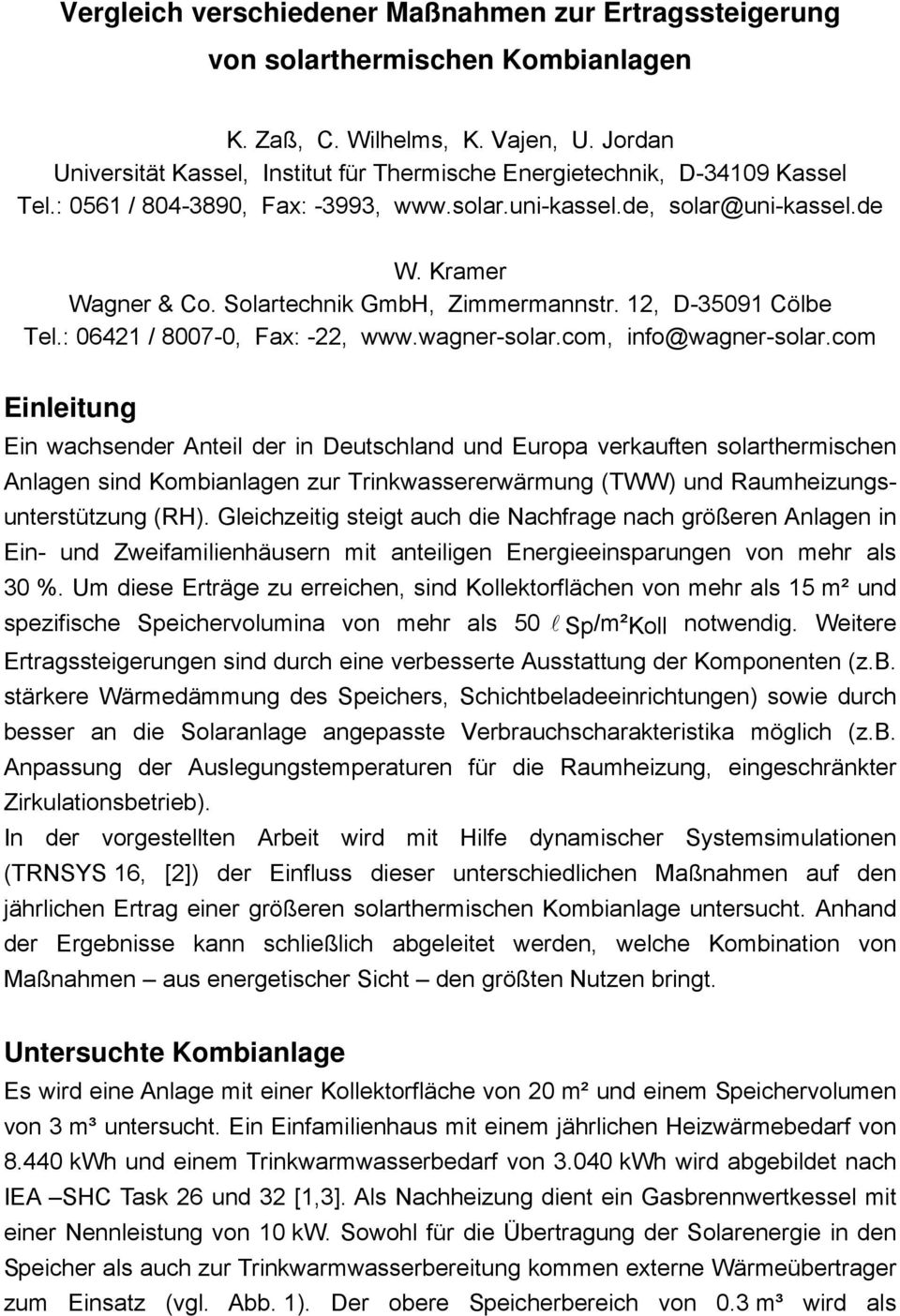 Solartechnik GmbH, Zimmermannstr. 12, D-35091 Cölbe Tel.: 06421 / 8007-0, Fax: -22, www.wagner-solar.com, info@wagner-solar.