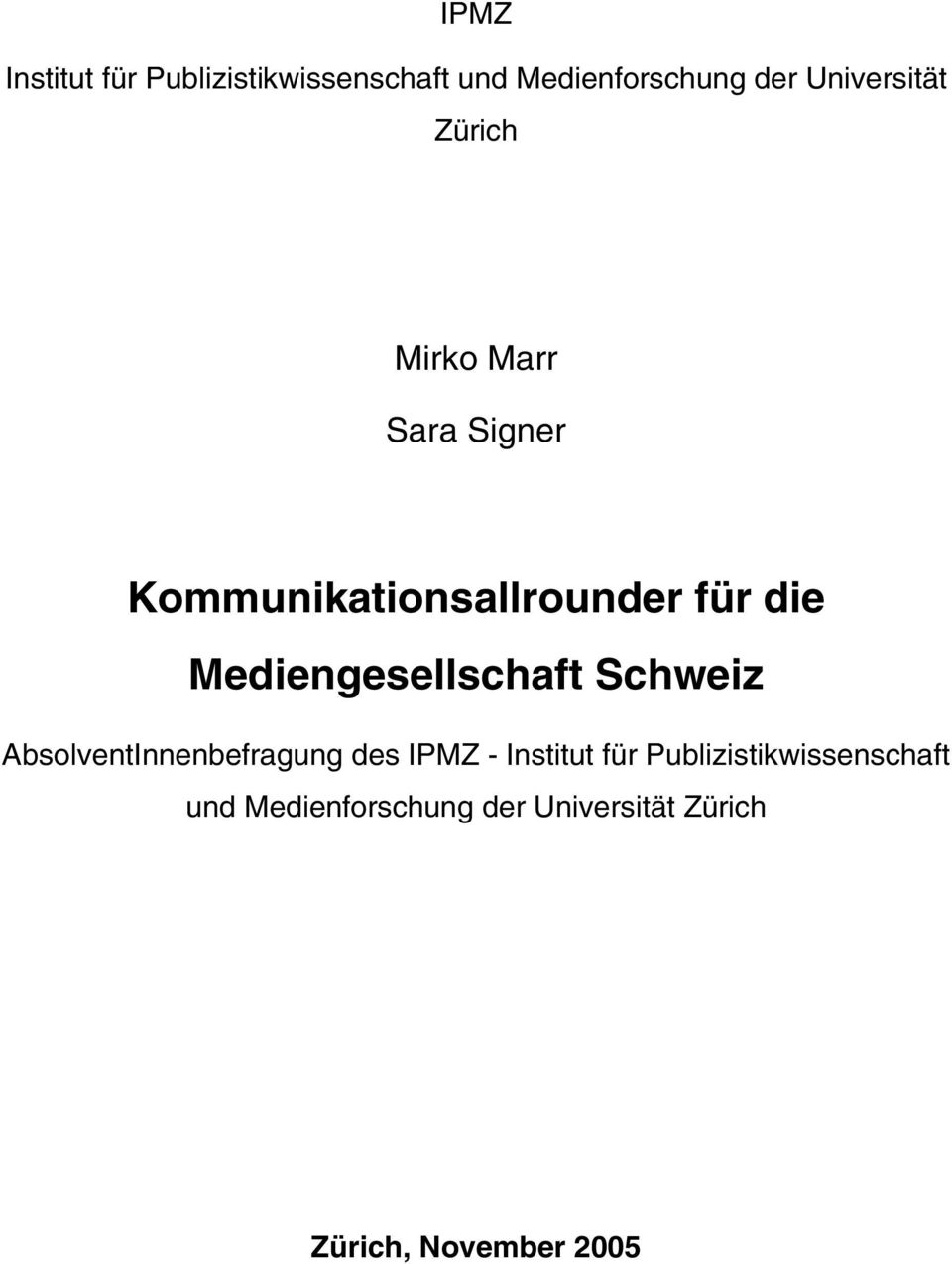 Mediengesellschaft Schweiz AbsolventInnenbefragung des IPMZ - Institut für