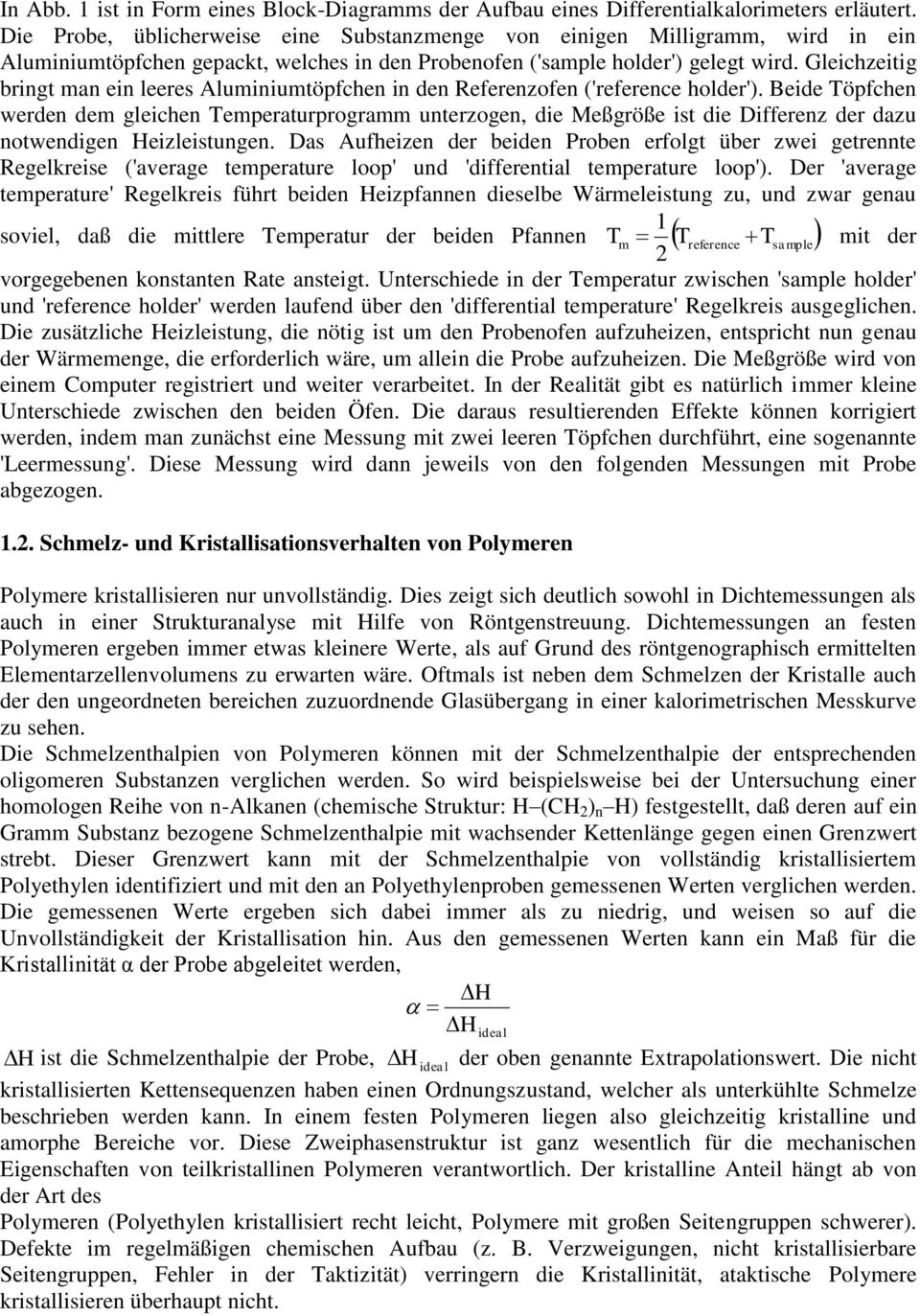 Gleichzeitig bringt man ein leeres Aluminiumtöpfchen in den Referenzofen ('reference holder').