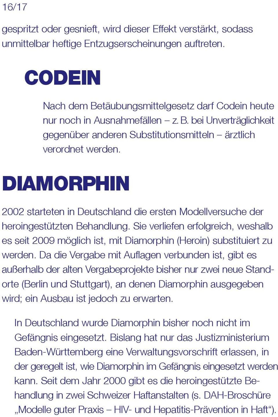DIAMORPHIN 2002 starteten in Deutschland die ersten Modellversuche der heroingestützten Behandlung.