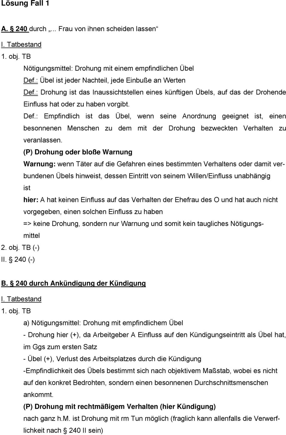 : Empfindlich ist das Übel, wenn seine Anordnung geeignet ist, einen besonnenen Menschen zu dem mit der Drohung bezweckten Verhalten zu veranlassen.