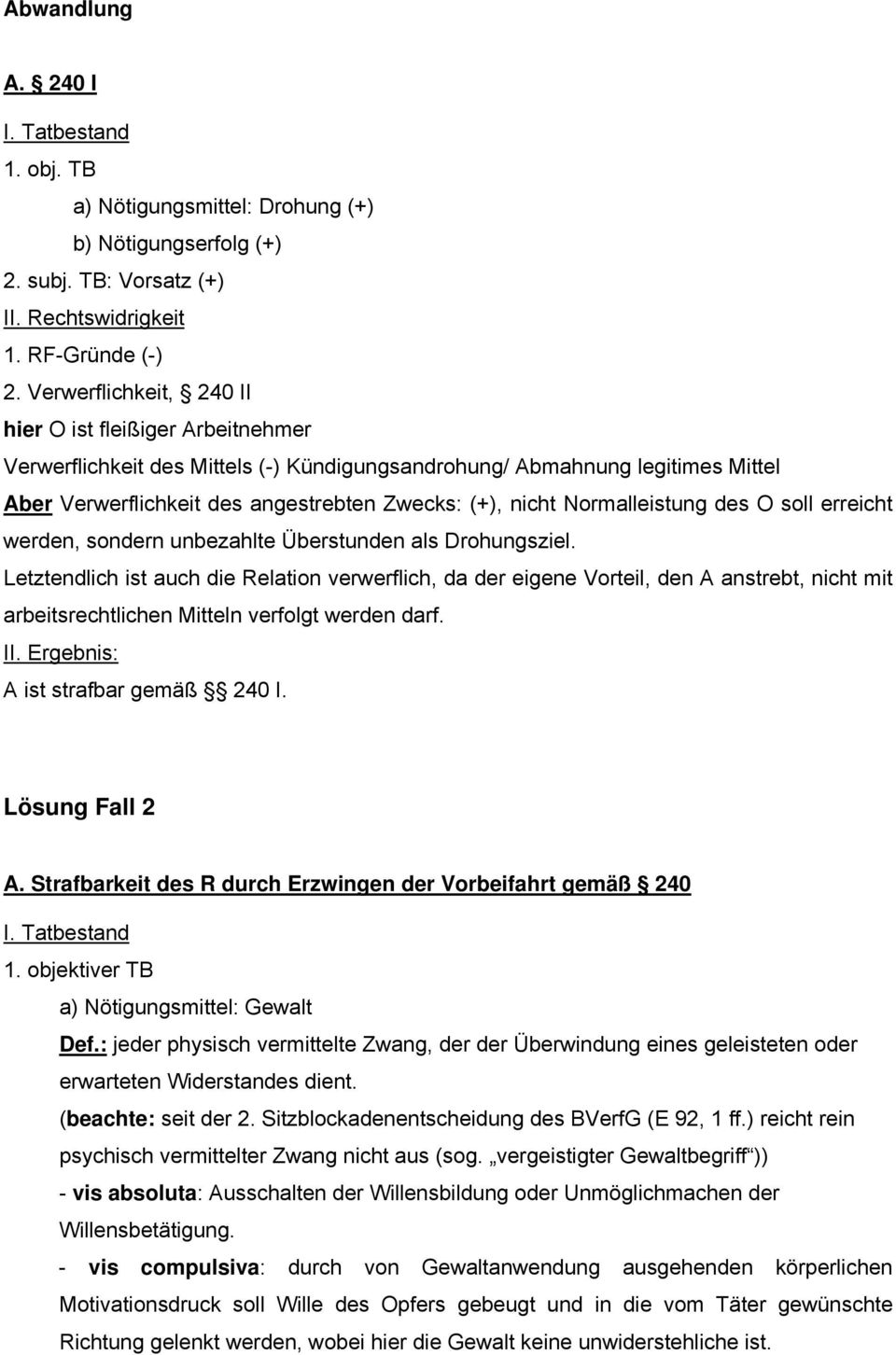 Normalleistung des O soll erreicht werden, sondern unbezahlte Überstunden als Drohungsziel.