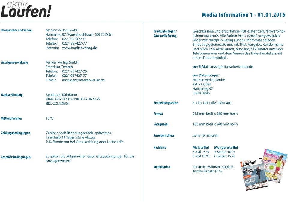 de Marken Verlag GmbH Franziska Creeten Telefon: 0221 957427-25 Telefax: 0221 957427-77 E-Mail: anzeigen@markenverlag.