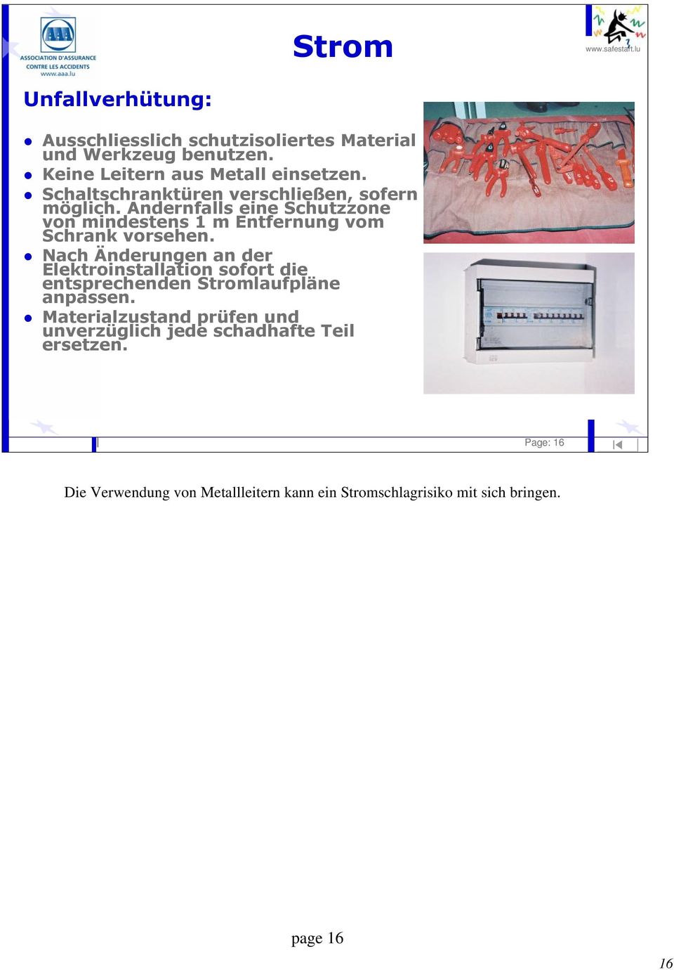 Nach Änderungen an der Elektroinstallation sofort die entsprechenden Stromlaufpläne anpassen.