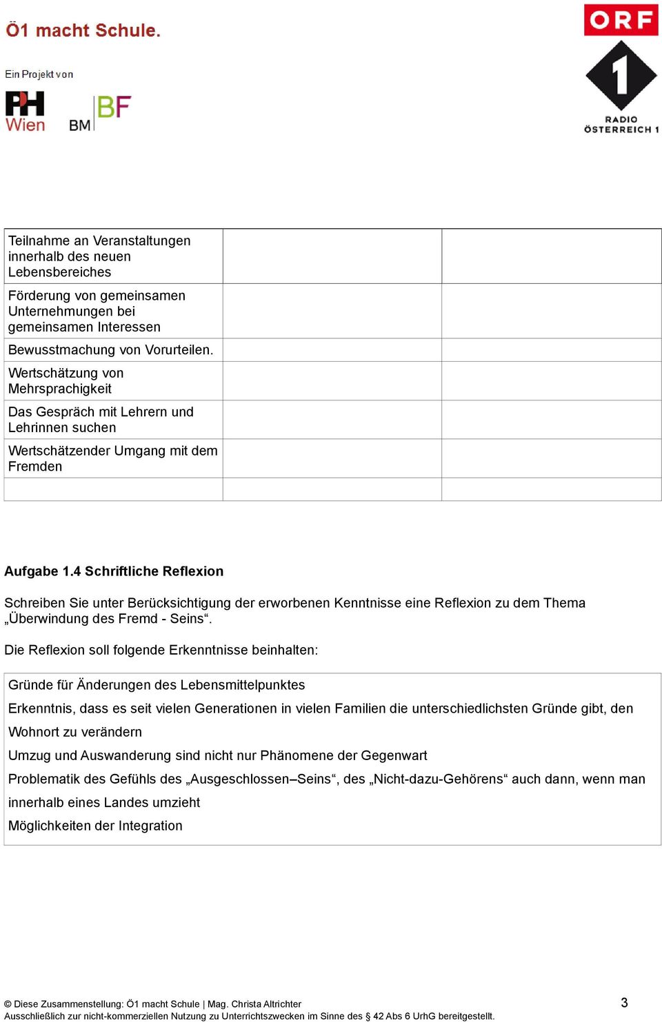 4 Schriftliche Reflexion Schreiben Sie unter Berücksichtigung der erworbenen Kenntnisse eine Reflexion zu dem Thema Überwindung des Fremd - Seins.