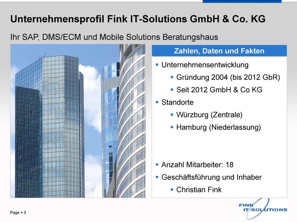 Unternehmensentwicklung Gründung 2004 (bis 2012 GbR) Seit 2012 GmbH & Co KG
