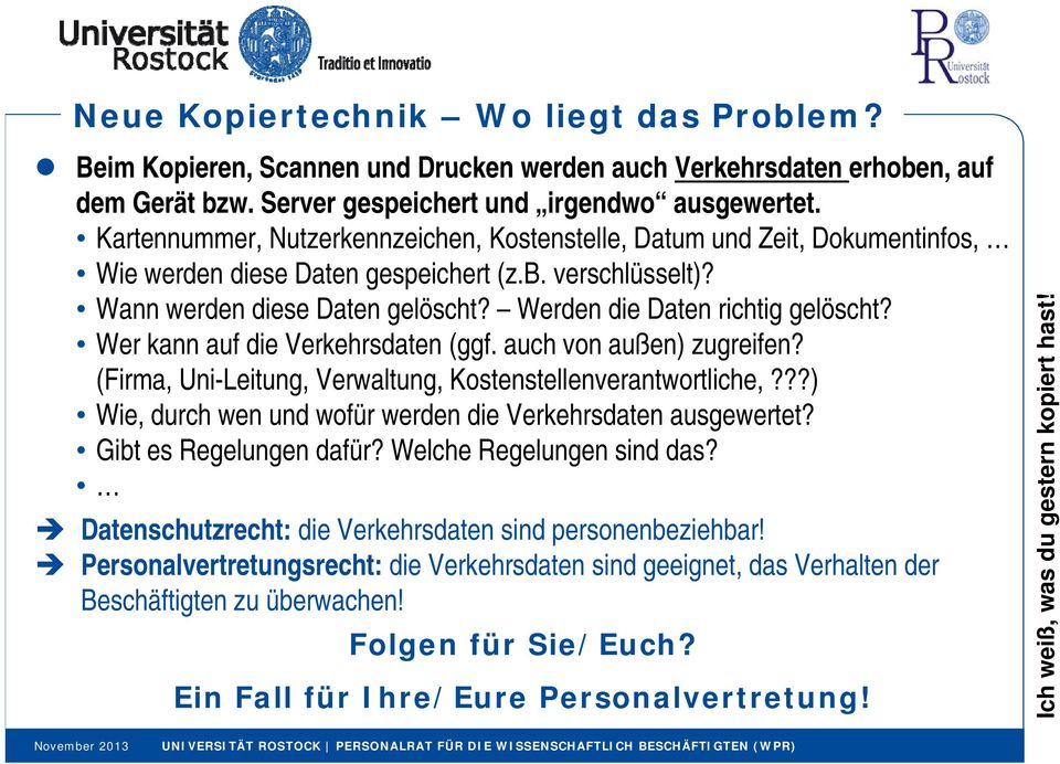 Werden die Daten richtig gelöscht? Wer kann auf die Verkehrsdaten (ggf. auch von außen) zugreifen? (Firma, Uni-Leitung, Verwaltung, Kostenstellenverantwortliche,?