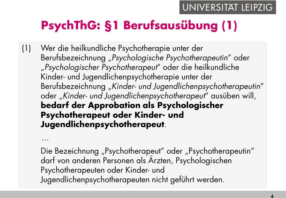 Jugendlichenpsychotherapeut ausüben will, bedarf der Approbation als Psychologischer Psychotherapeut oder Kinder- und Jugendlichenpsychotherapeut.