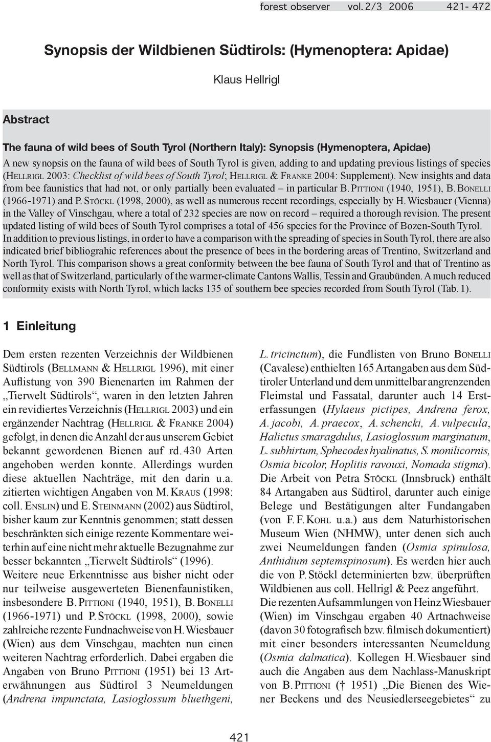 on the fauna of wild bees of South Tyrol is given, adding to and updating previous listings of species (HELLRIGL 2003: Checklist of wild bees of South Tyrol; HELLRIGL & FRANKE 2004: Supplement).