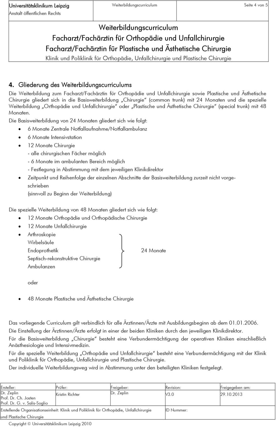 Orthopädie und Unfallchirurgie oder Plastische und Ästhetische Chirurgie (special trunk) mit 48 Monaten.