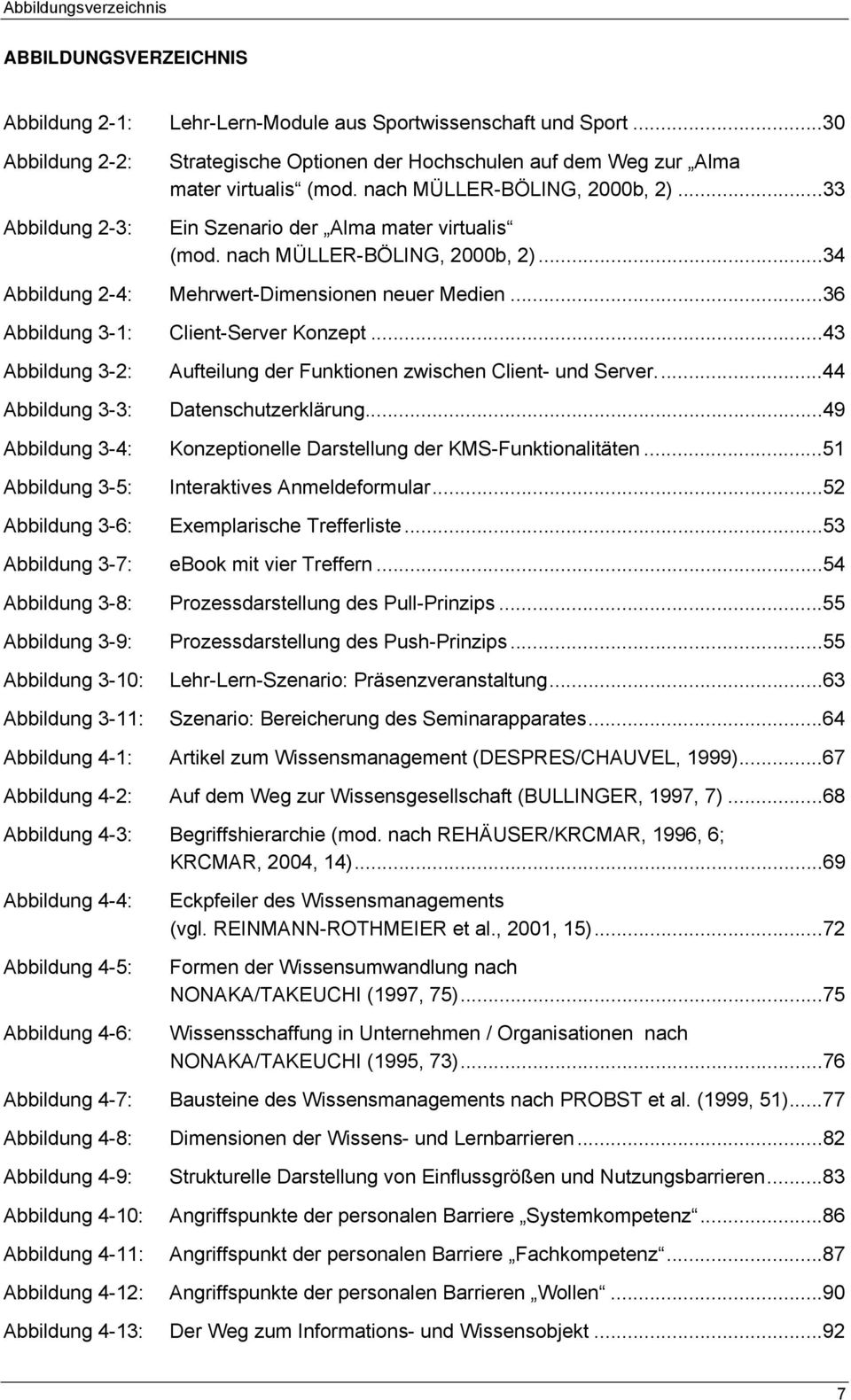 nach MÜLLER-BÖLING, 2000b, 2)...34 Abbildung 2-4: Mehrwert-Dimensionen neuer Medien...36 Abbildung 3-1: Client-Server Konzept.