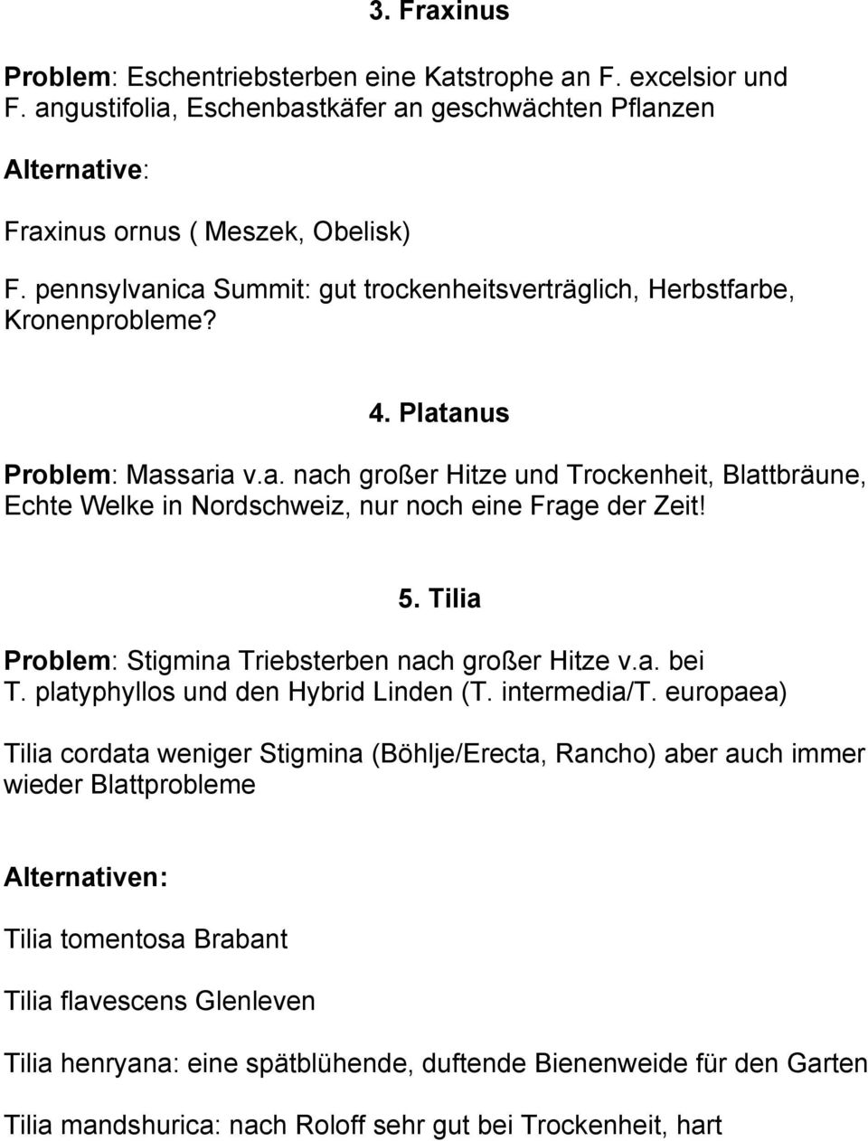5. Tilia Problem: Stigmina Triebsterben nach großer Hitze v.a. bei T. platyphyllos und den Hybrid Linden (T. intermedia/t.