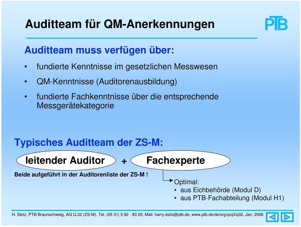Messgerätekategorie Typisches Auditteam der ZS-M: leitender Auditor + Fachexperte Beide