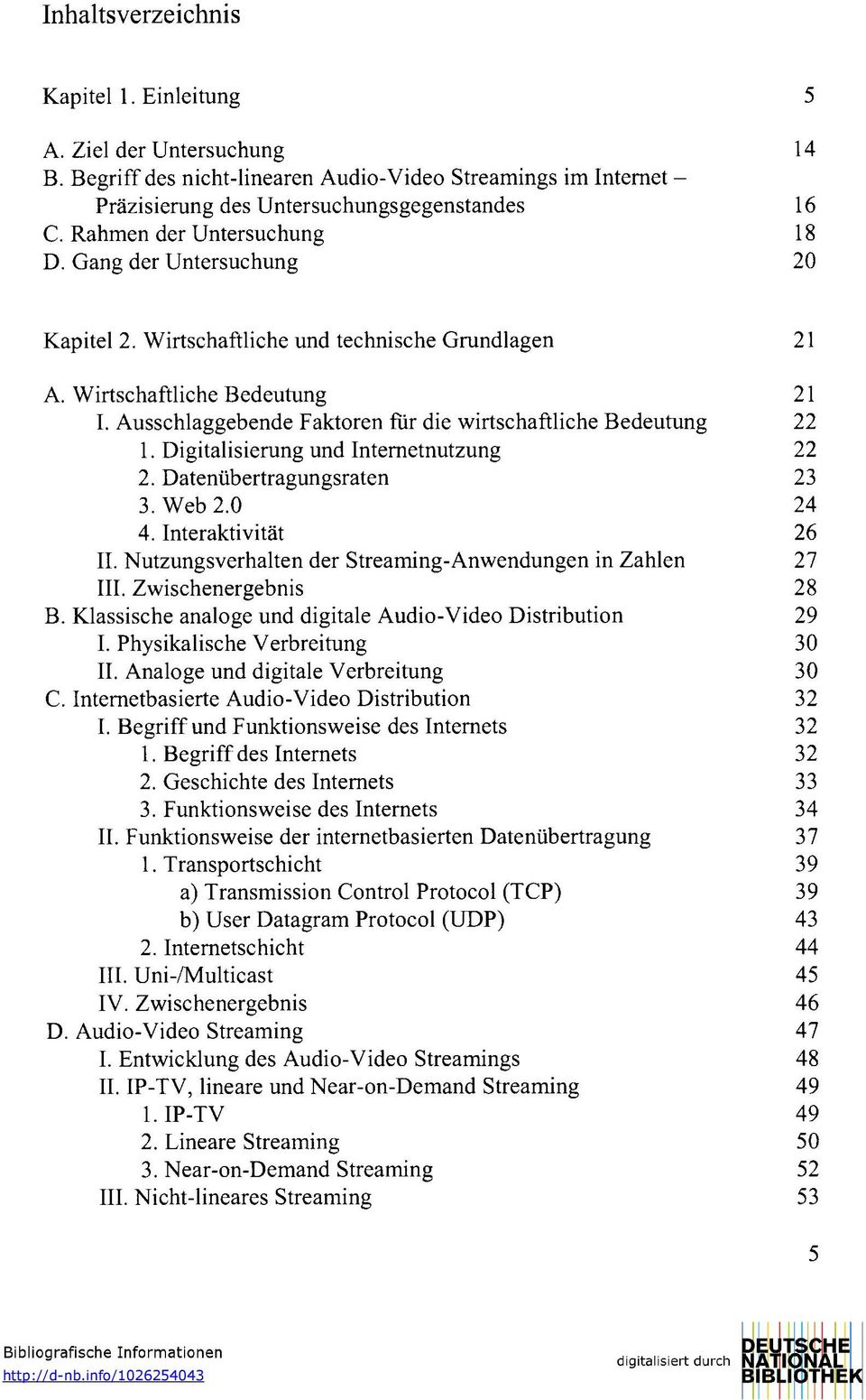 Ausschlaggebende Faktoren für die wirtschaftliche Bedeutung 22 1. Digitalisierung und Internetnutzung 22 2. Datenübertragungsraten 23 3. Web 2.0 24 4. Interaktivität 26 II.