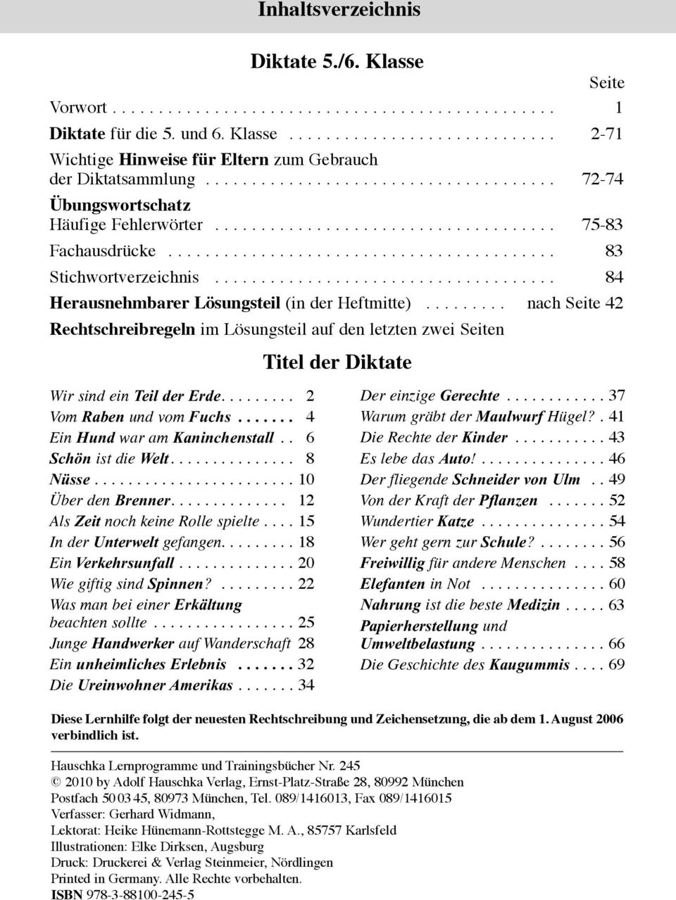 .................................... 84 Herausnehmbarer Lösungsteil (in der Heftmitte)......... nach Seite 42 Rechtschreibregeln im Lösungsteil auf den letzten zwei Seiten Wir sind ein Teil der Erde.