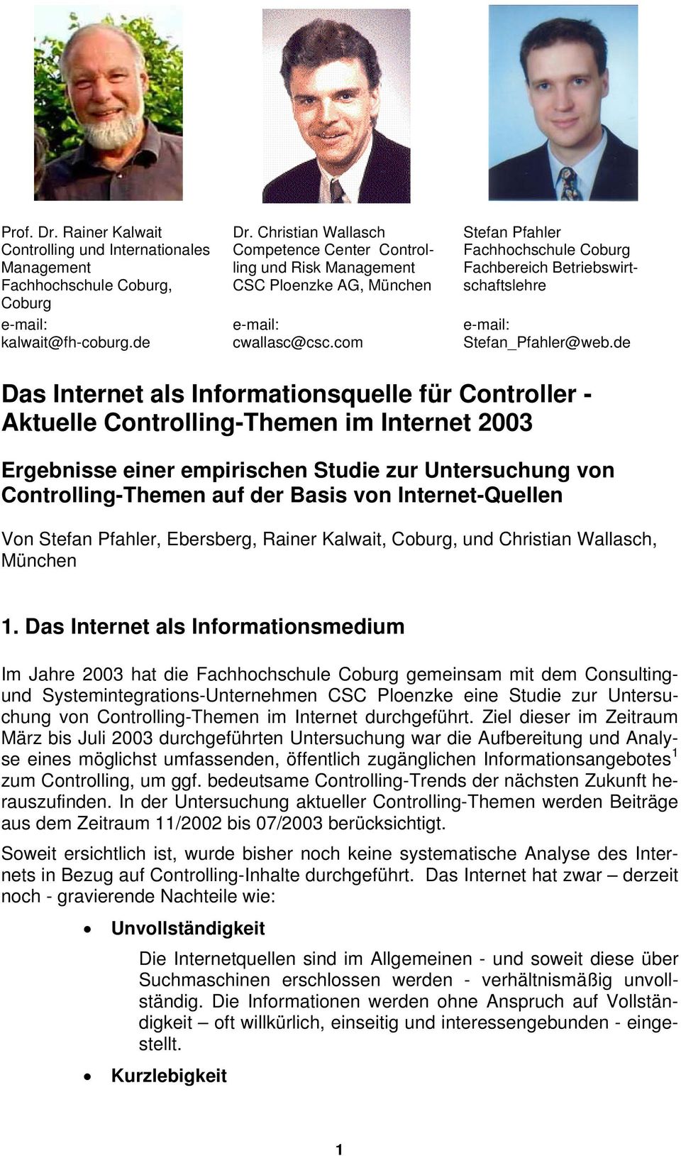 CSC Ploenzke AG, München schaftslehre Coburg e-mail: kalwait@fh-coburg.de e-mail: cwallasc@csc.com e-mail: Stefan_Pfahler@web.