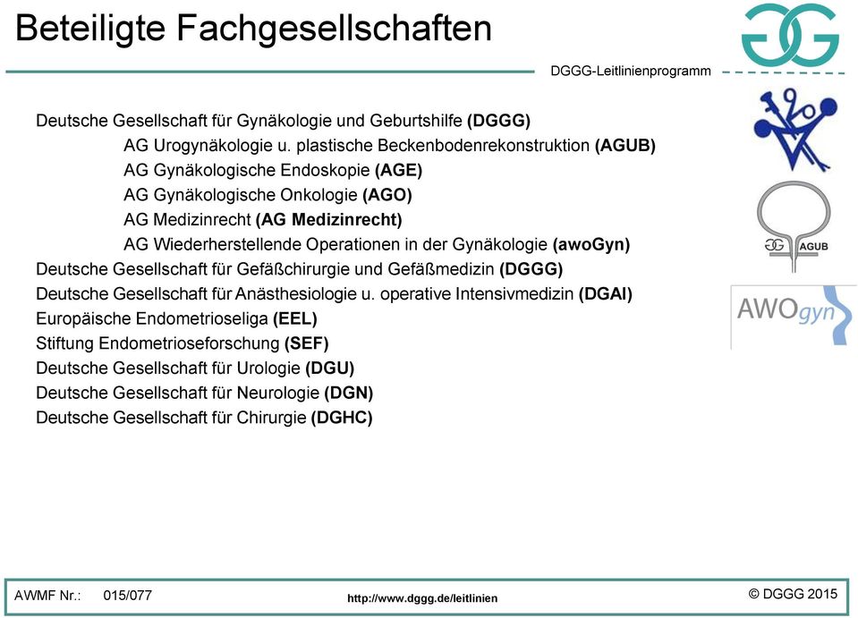 Wiederherstellende Operationen in der Gynäkologie (awogyn) Deutsche Gesellschaft für Gefäßchirurgie und Gefäßmedizin (DGGG) Deutsche Gesellschaft für Anästhesiologie