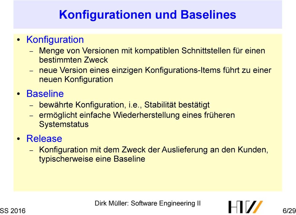 Baseline bewährte Konfiguration, i.e., Stabilität bestätigt ermöglicht einfache Wiederherstellung eines