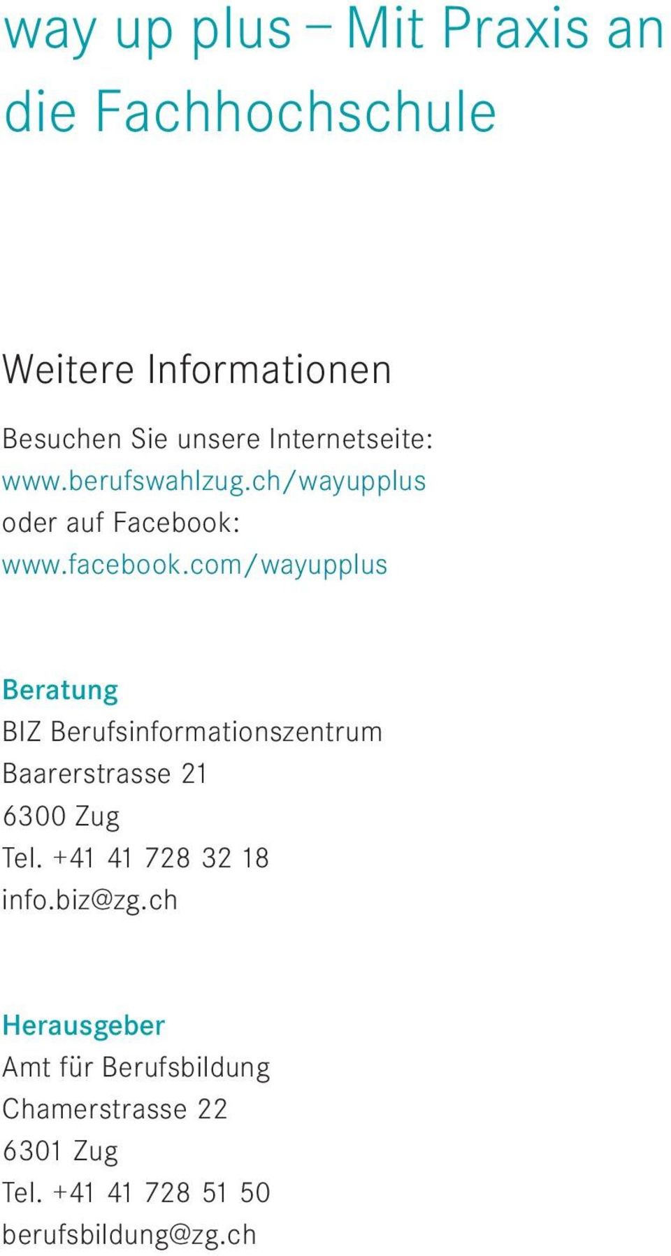 com/wayupplus Beratung BIZ Berufsinformationszentrum Baarerstrasse 21 6300 Zug Tel.