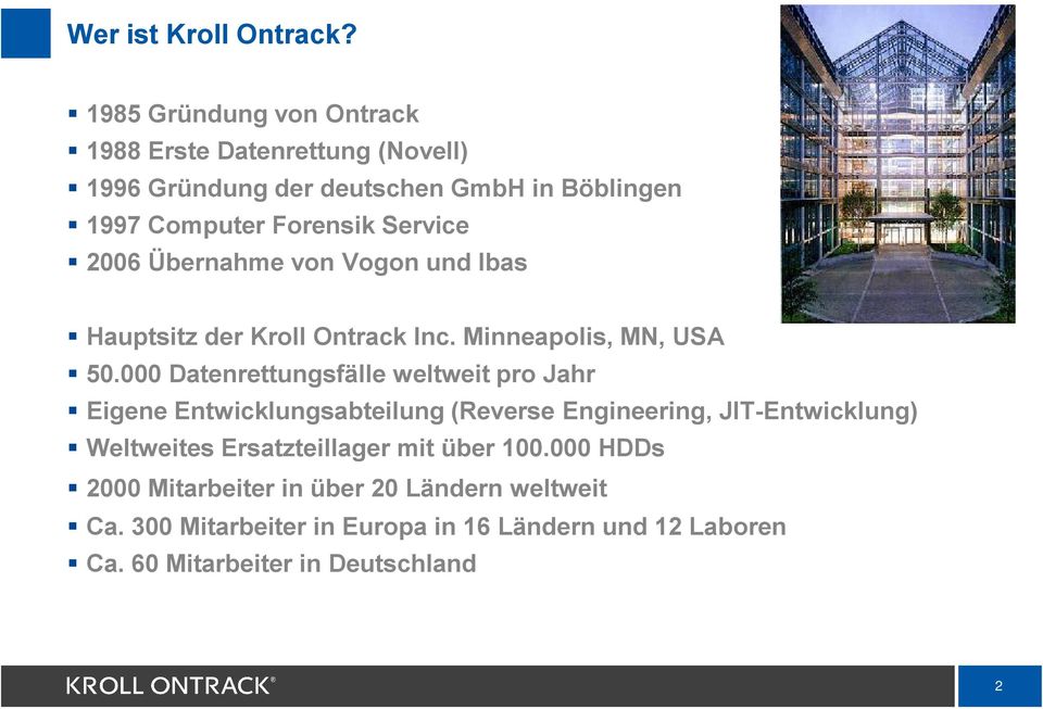 2006 Übernahme von Vogon und Ibas Hauptsitz der Kroll Ontrack Inc. Minneapolis, MN, USA 50.