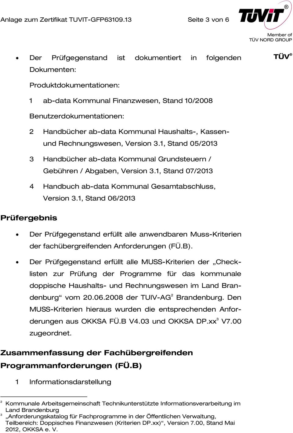 Kommunal Haushalts-, Kassenund Rechnungswesen, Version 3.1, Stand 05/2013 3 Handbücher ab-data Kommunal Grundsteuern / Gebühren / Abgaben, Version 3.