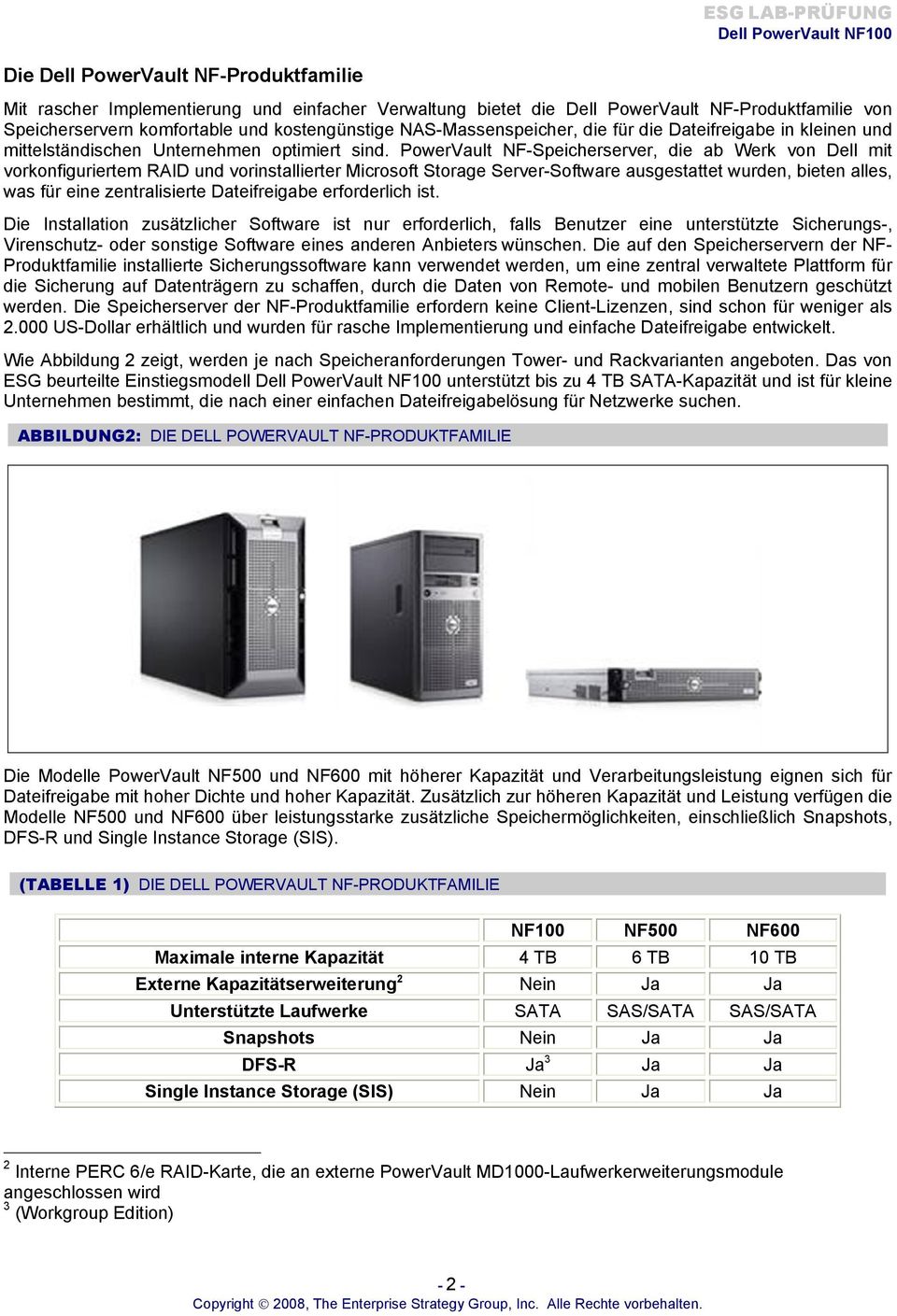 PowerVault NF-Speicherserver, die ab Werk von Dell mit vorkonfiguriertem RAID und vorinstallierter Microsoft Storage Server-Software ausgestattet wurden, bieten alles, was für eine zentralisierte