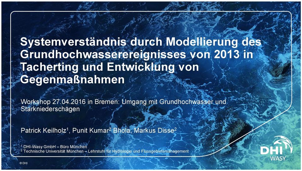 2016 in Bremen: Umgang mit Grundhochwasser und Starkniederschägen Patrick Keilholz 1, Punit