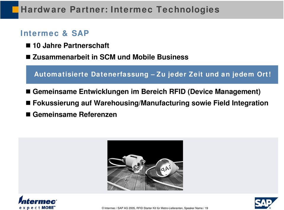 Gemeinsame Entwicklungen im Bereich RFID (Device Management) Fokussierung auf Warehousing/Manufacturing