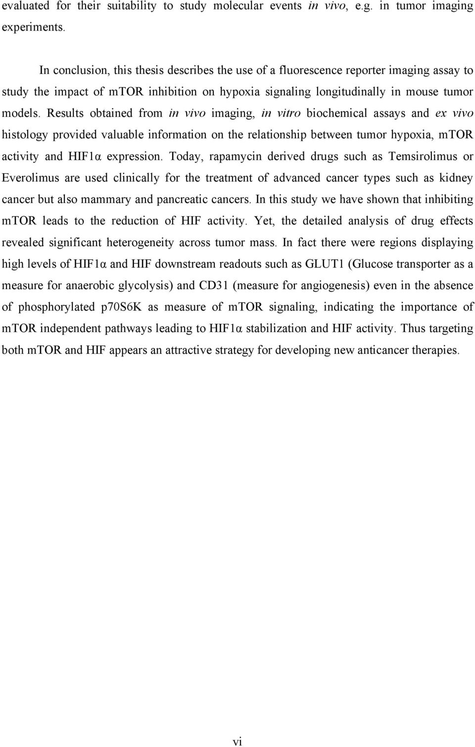 Results obtained from in vivo imaging, in vitro biochemical assays and ex vivo histology provided valuable information on the relationship between tumor hypoxia, mtor activity and HIF1α expression.