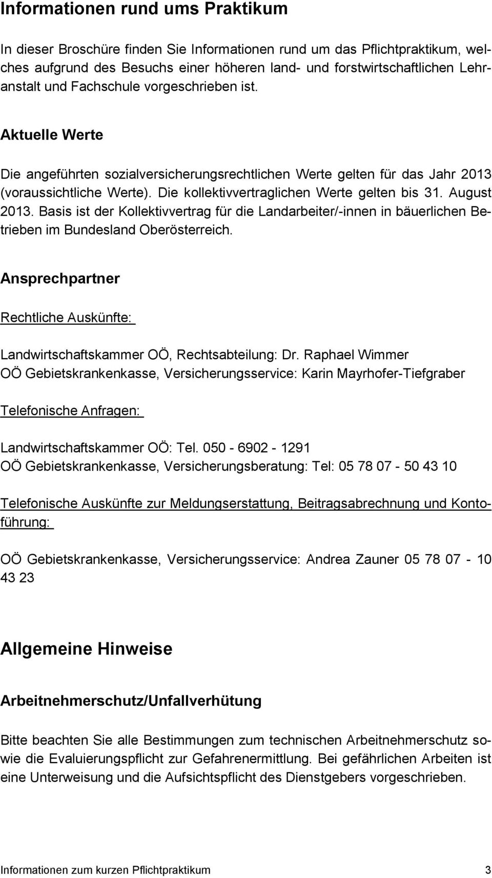 August 2013. Basis ist der Kollektivvertrag für die Landarbeiter/-innen in bäuerlichen Betrieben im Bundesland Oberösterreich.